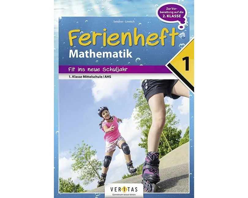 Mathematik Ferienhefte, AHS / NMS, Nach der 1. Klasse, Ferienheft Mathematik 1. Klasse MS/AHS, Zur Vorbereitung auf die 2. Klasse MS/AHS, Ferienheft m