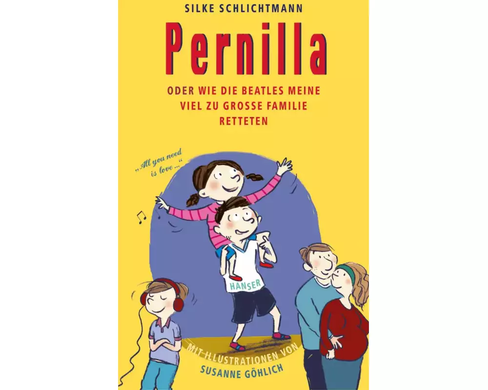 Pernilla oder Wie die Beatles meine viel zu große Familie retteten