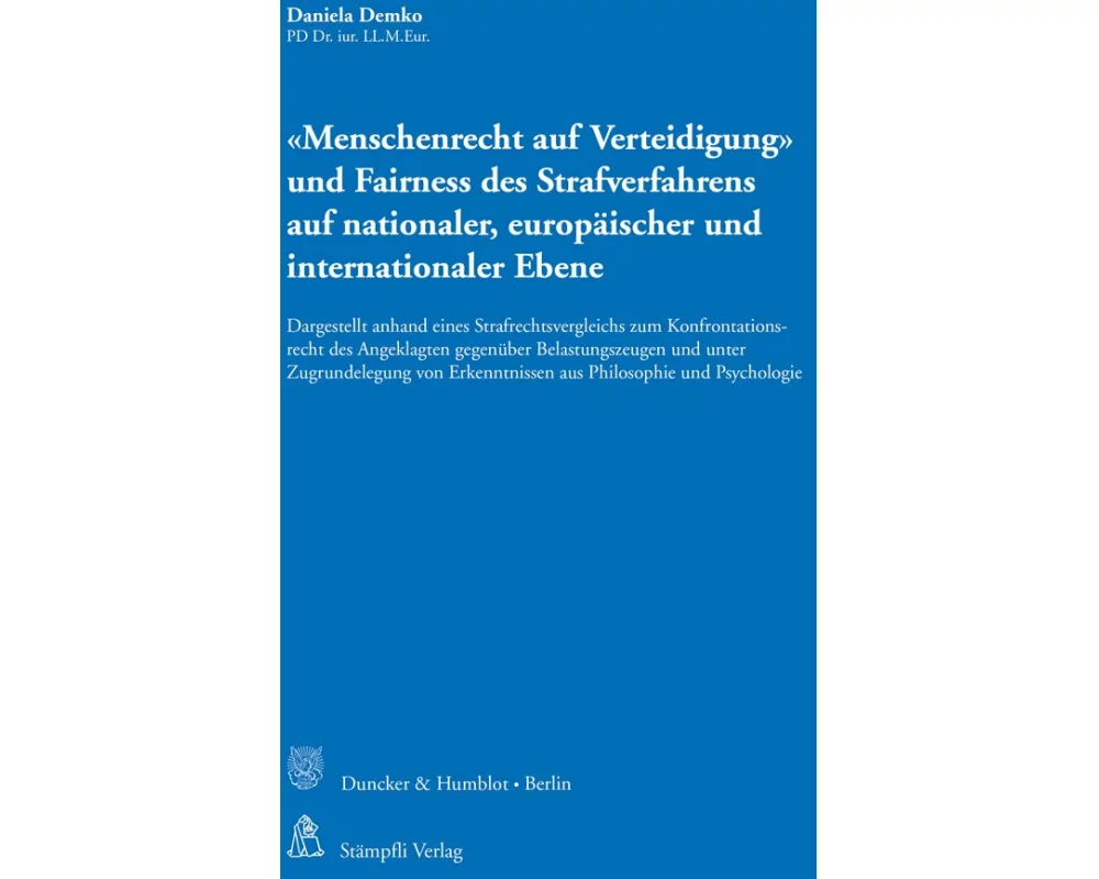 'Menschenrecht auf Verteidigung' und Fairness des Strafverfahrens auf nationaler, europäischer und internationaler Ebene