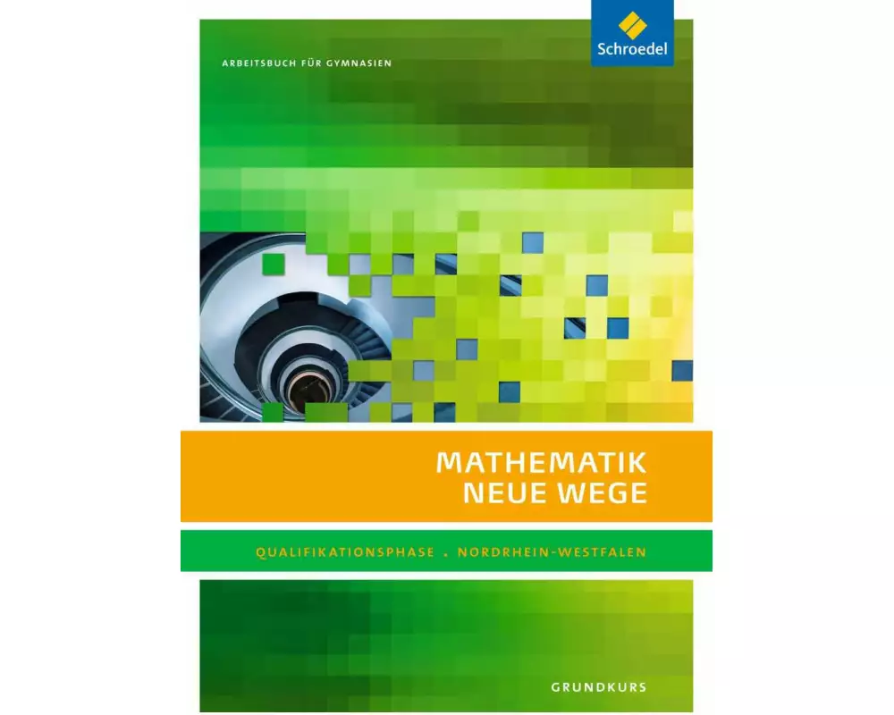 Mathematik Neue Wege SII - Ausgabe 2014 für Nordrhein-Westfalen