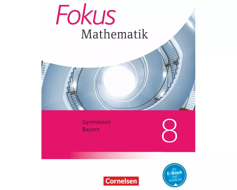 Fokus Mathematik - Bayern - Ausgabe 2017 - 8. Jahrgangsstufe