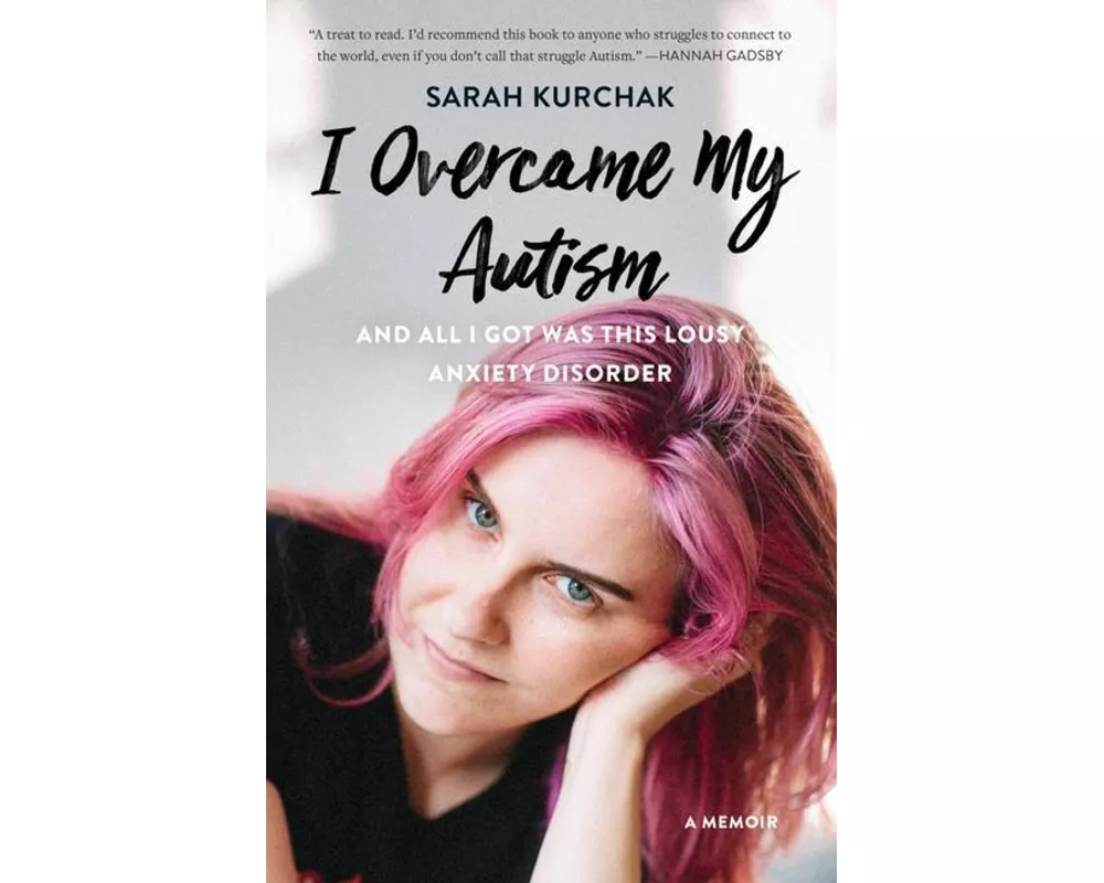 I Overcame My Autism and All I Got Was This Lousy Anxiety Disorder