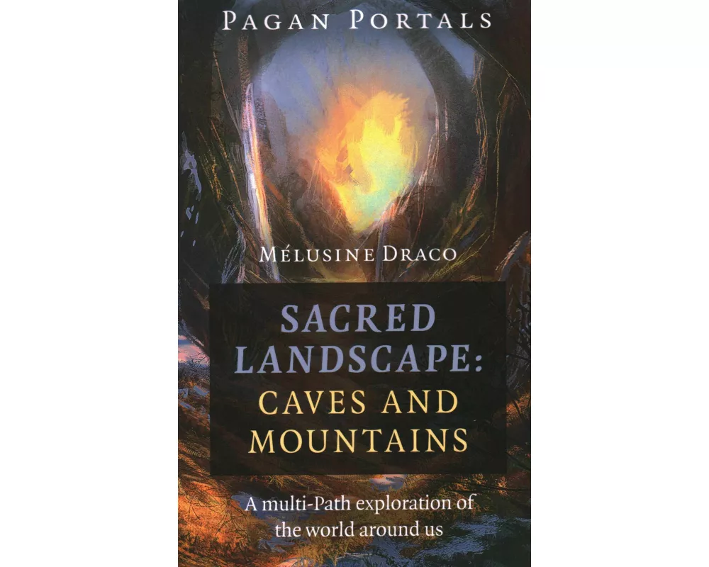 Pagan Portals - Sacred Landscape: Caves and Mountains