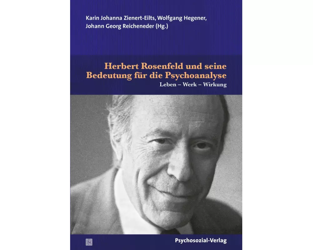 Herbert Rosenfeld und seine Bedeutung für die Psychoanalyse