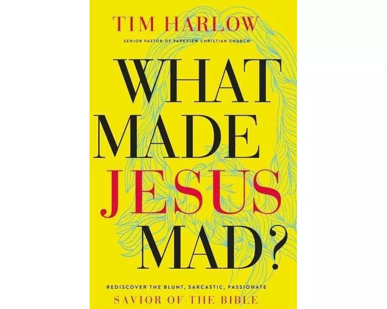 What Made Jesus Mad?*