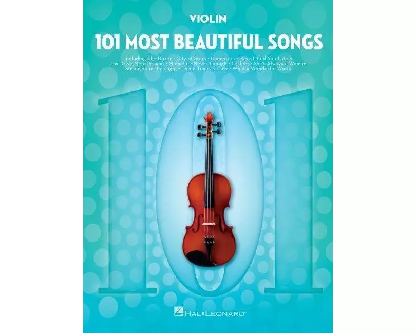 101 Most Beautiful Songs for Violin Sheet Music Songbook Instrumental Folio for All Levels Includes What a Wonderful World, Your Song, City of Stars,
