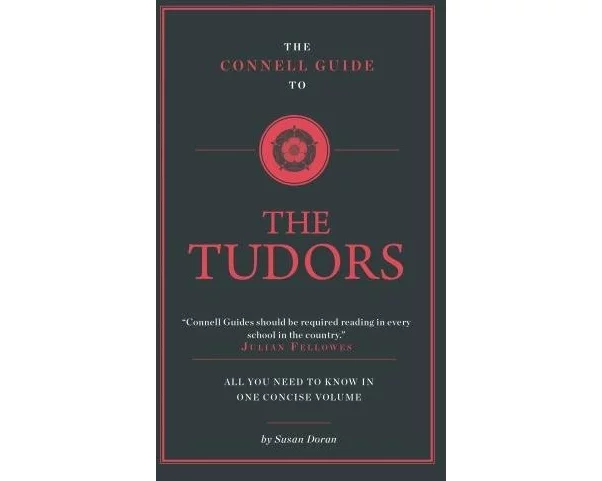 The Connell Guide To The Tudors