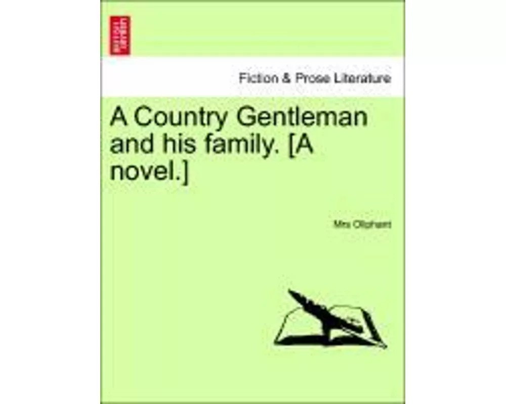 A Country Gentleman and His Family. [A Novel.]