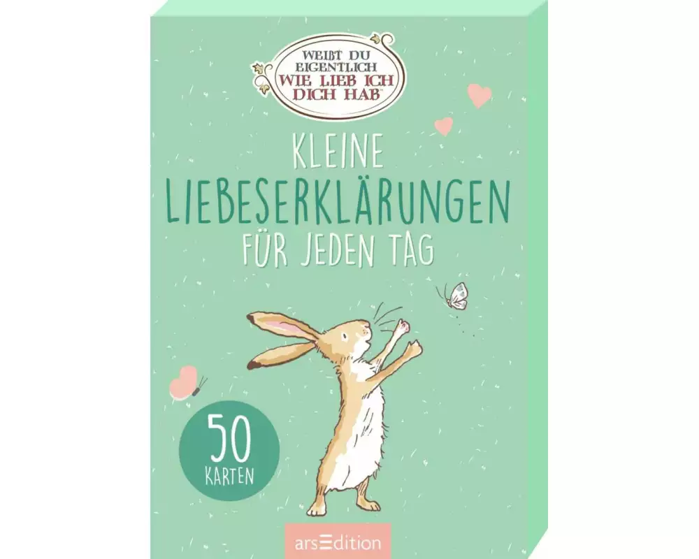 Weißt du eigentlich, wie lieb ich dich hab? Kleine Liebeserklärungen für jeden Tag