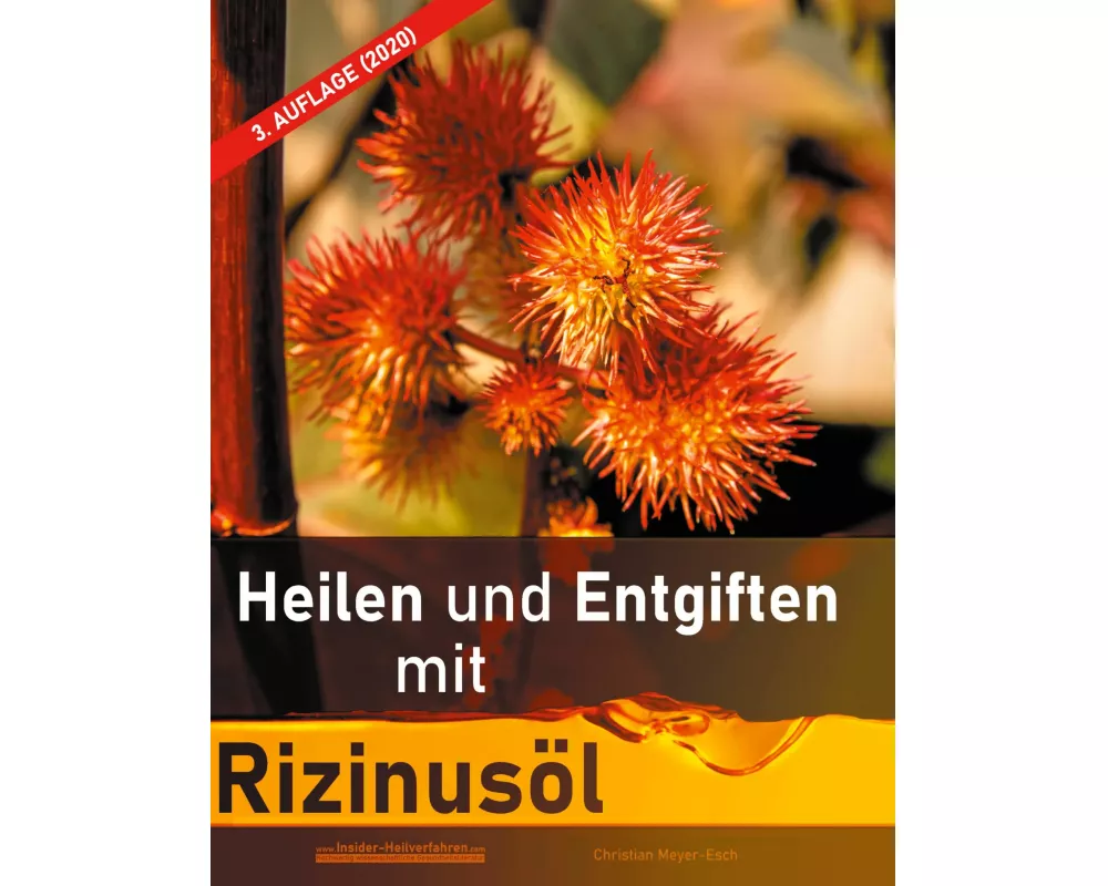 Heilen und Entgiften mit Rizinusöl (3. Auflage 2020)