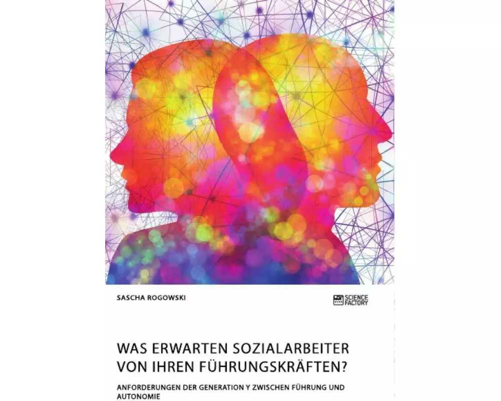 Was erwarten Sozialarbeiter von ihren Führungskräften? Anforderungen der Generation Y zwischen Führung und Autonomie