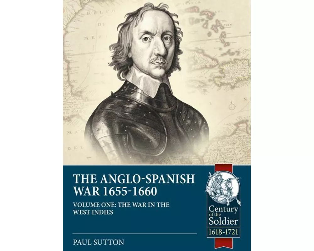 The Anglo-Spanish War 1655-1660 Volume 1