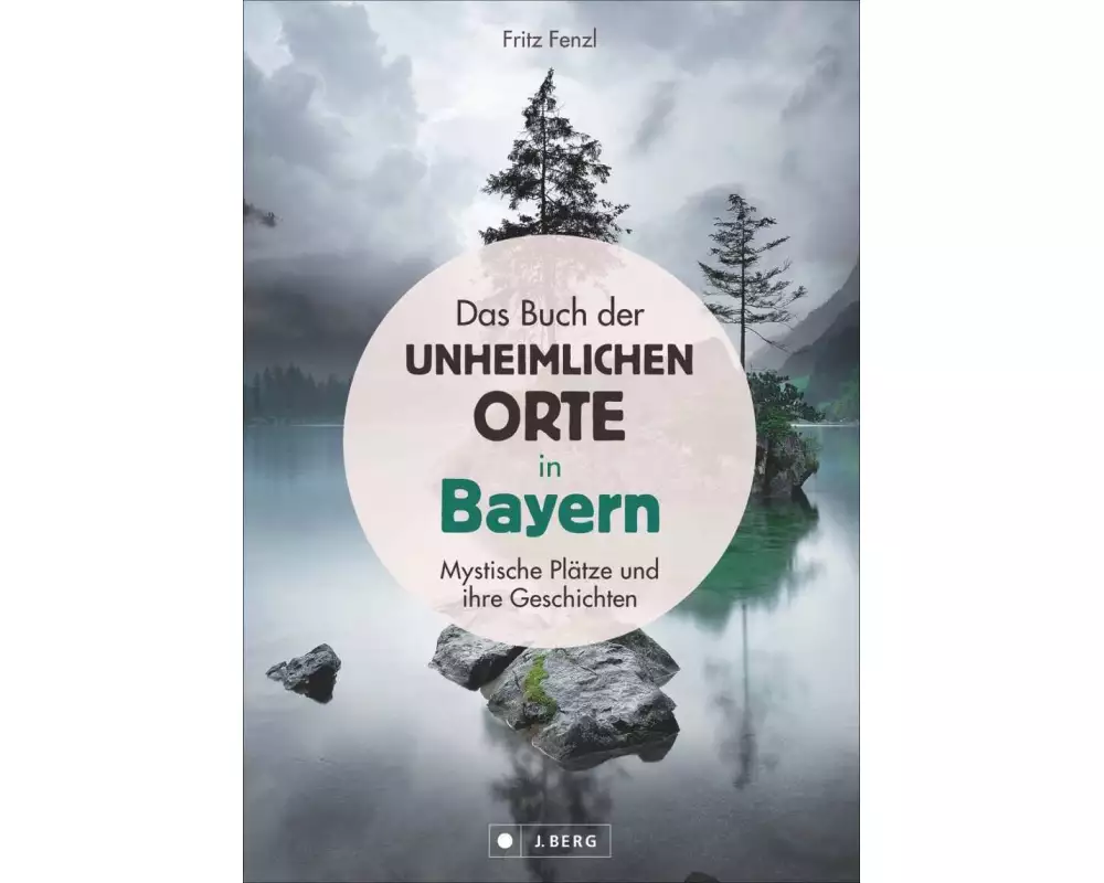 Das Buch der unheimlichen Orte in Bayern