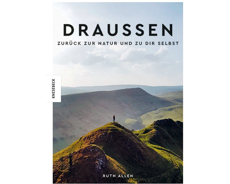 Draußen - Zurück zur Natur und zu dir selbst