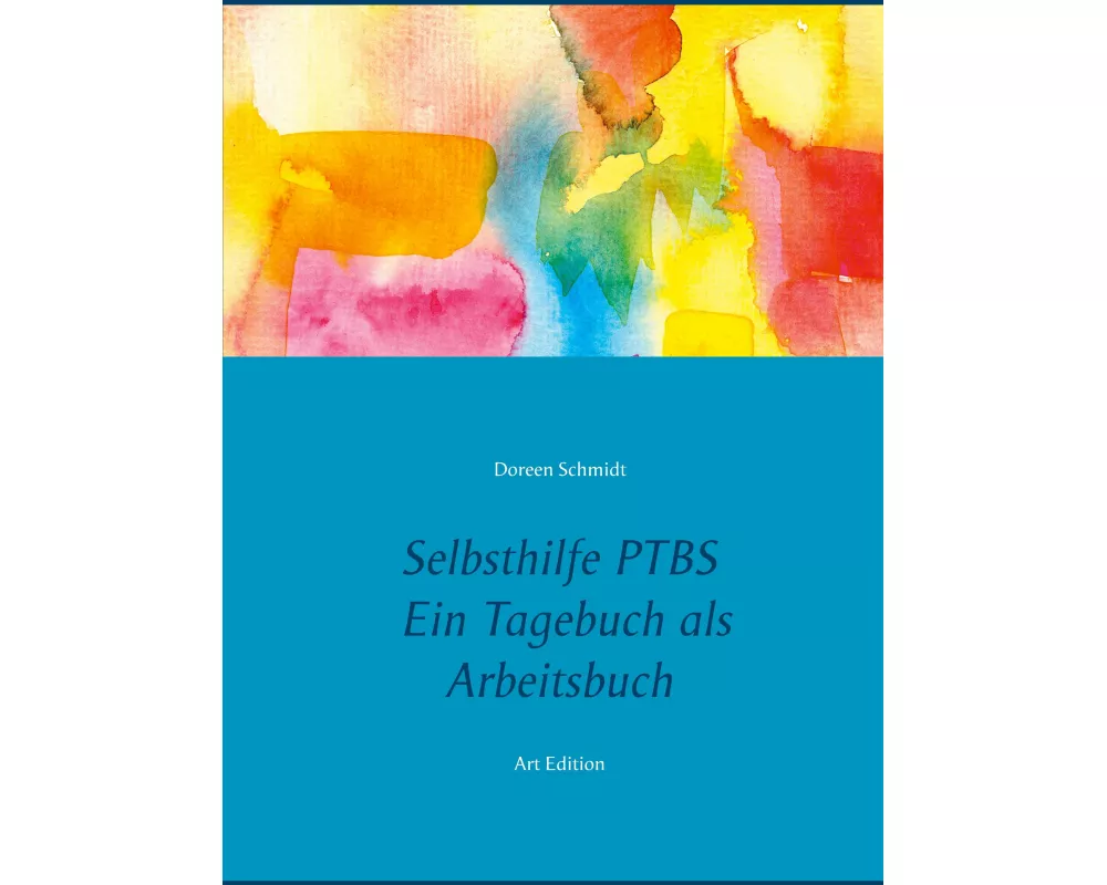 Selbsthilfe PTBS. Für Betroffene. Ein Tagebuch als Arbeitsbuch. Zum Ausfüllen und Ankreuzen