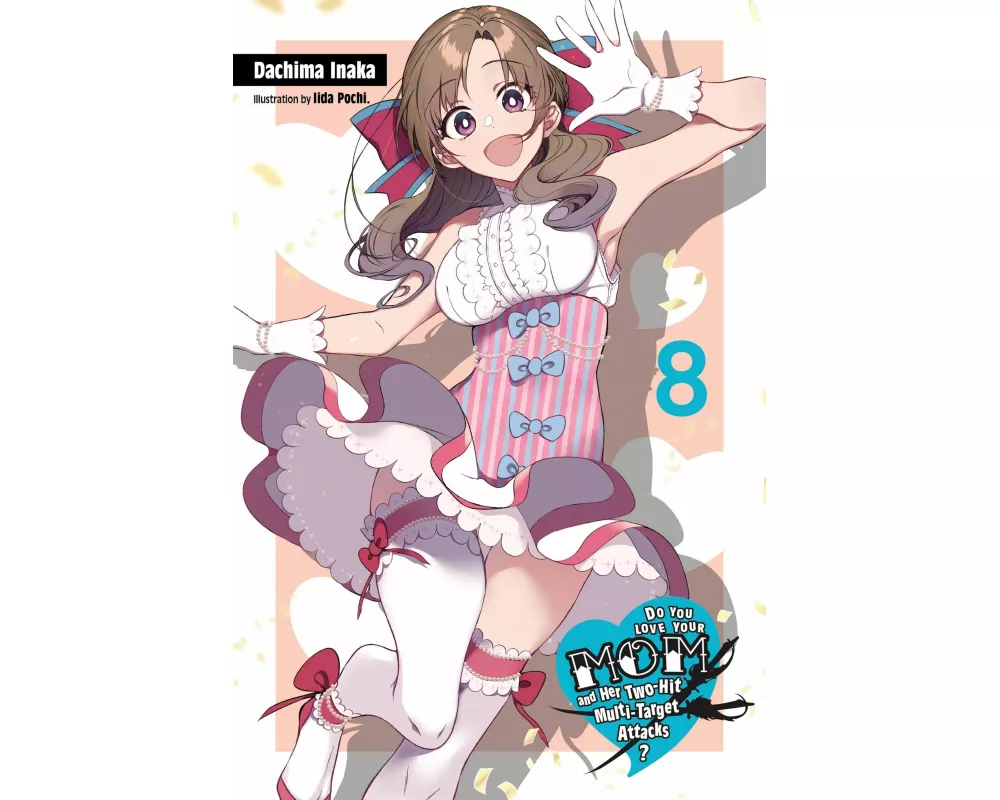 Do You Love Your Mom and Her Two-Hit Multi-Target Attacks?, Vol. 8 (light novel)