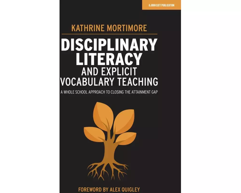 Disciplinary Literacy and Explicit Vocabulary Teaching: A whole school approach to closing the attainment gap