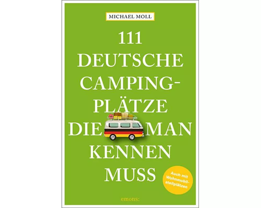 111 deutsche Campingplätze, die man kennen muss
