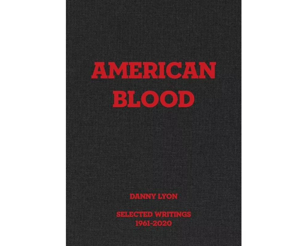 Danny Lyon: American Blood