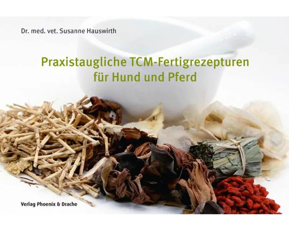 Praxistaugliche TCM-Fertigrezepturen für Hund und Pferd