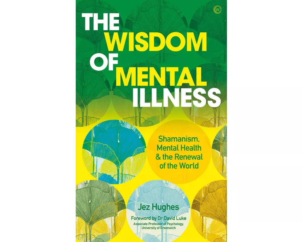 The Wisdom of Mental Illness