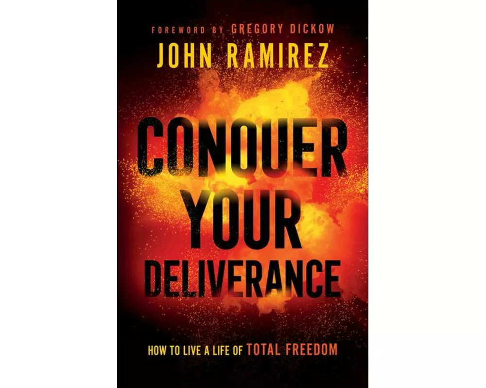 Conquer Your Deliverance – How to Live a Life of Total Freedom