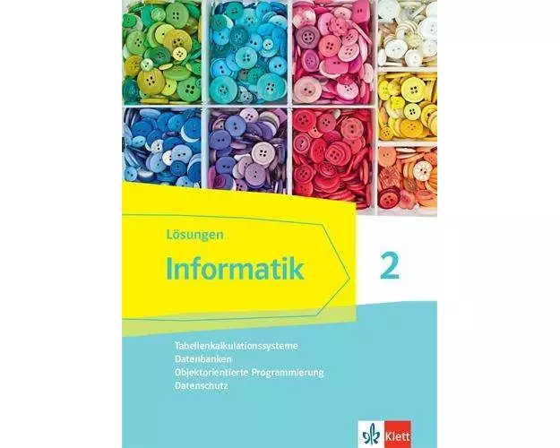 Informatik 2 (Tabellenkalkulationssysteme, Datenbanken, Objektorientierte Programmierung, Datenschutz).Lösungen Klassen 9/10. Ausgabe Bayern