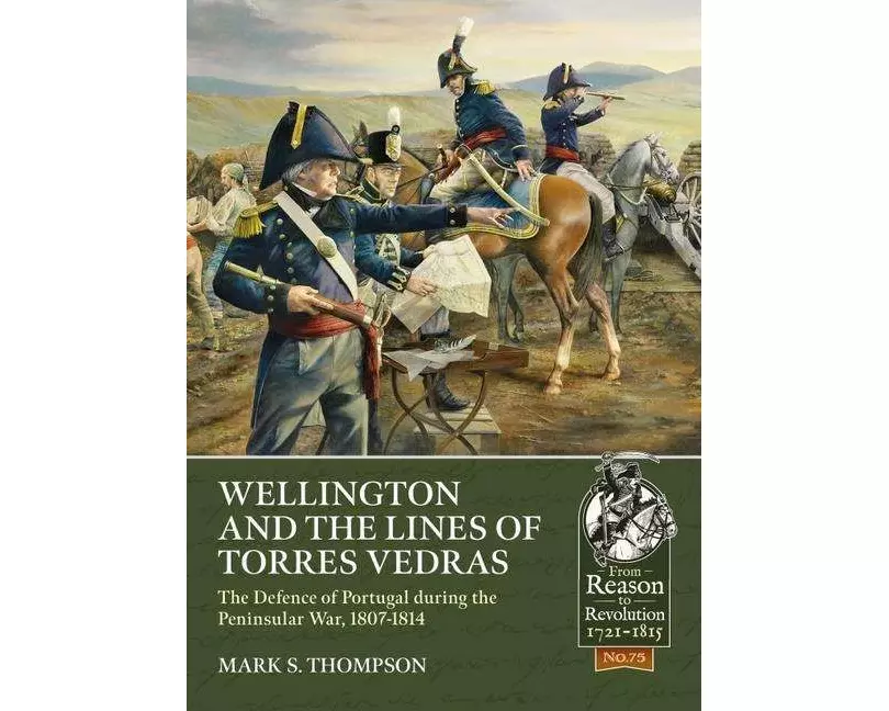 Wellington and the Lines of Torres Vedras
