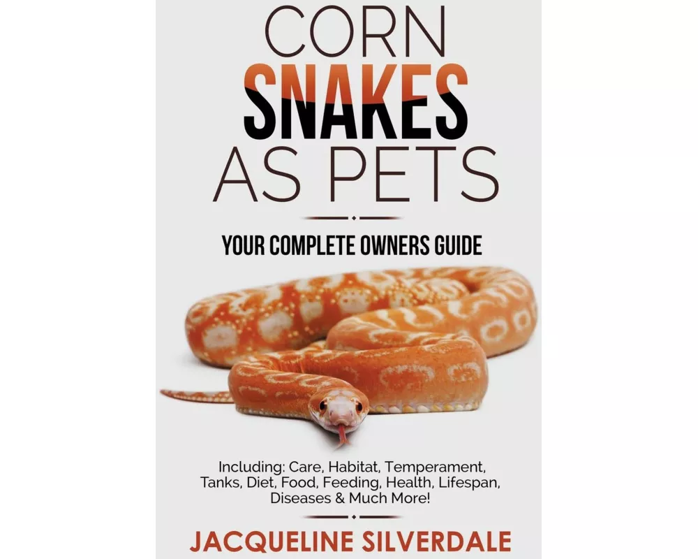 Corn Snakes as Pets - Your Complete Owners Guide