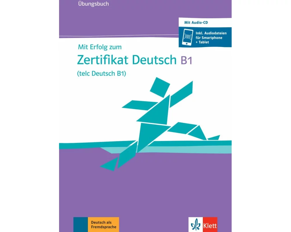Mit Erfolg zum Zertifikat Deutsch B1 (telc Deutsch B1) – Übungsbuch