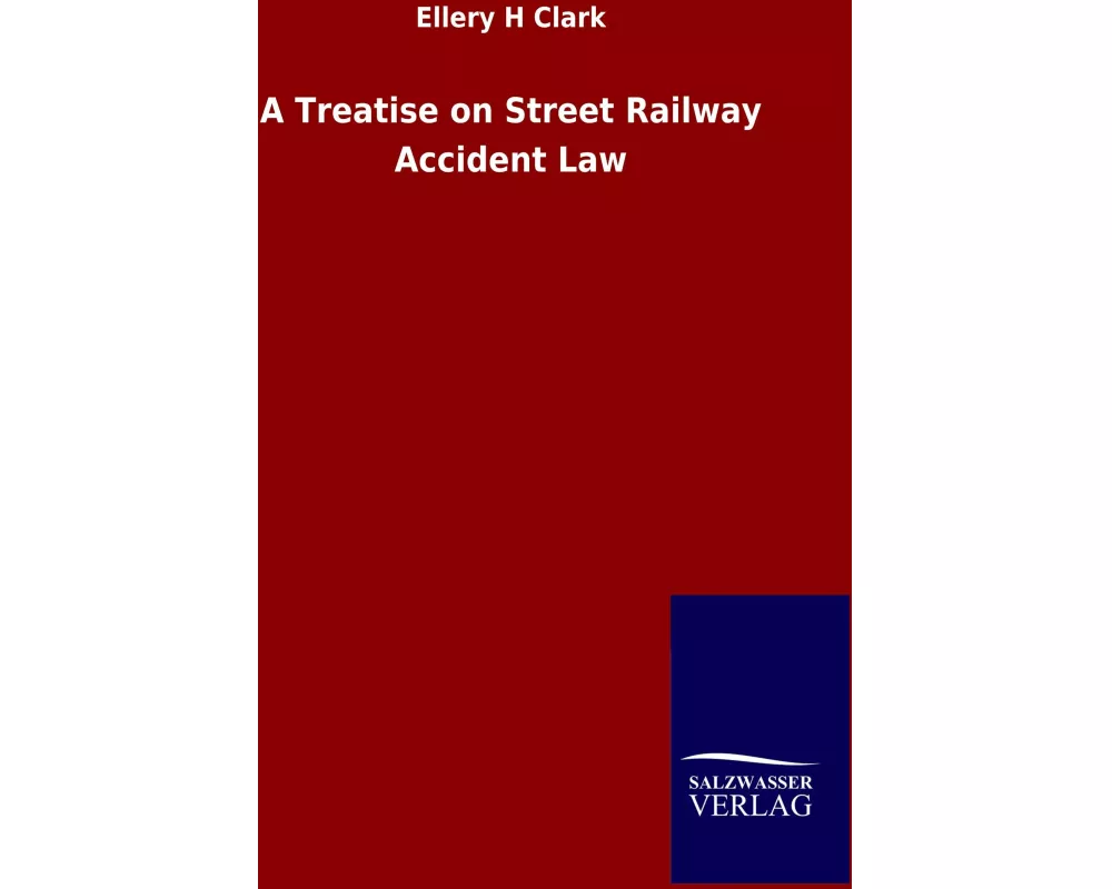 A Treatise on Street Railway Accident Law