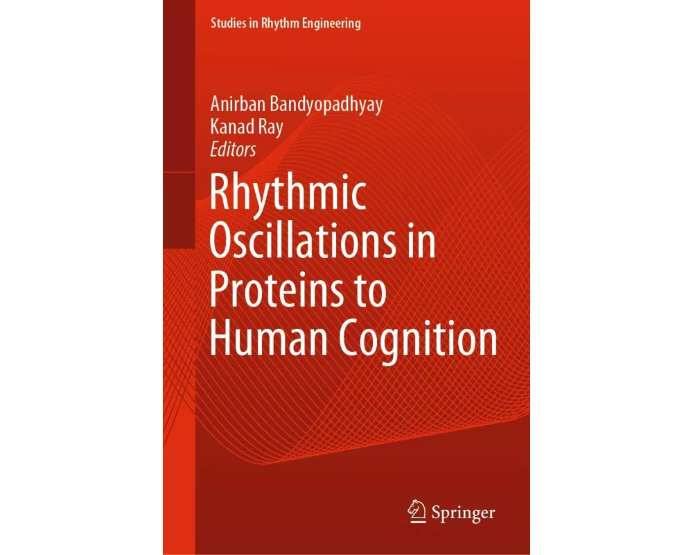 Rhythmic Oscillations in Proteins to Human Cognition
