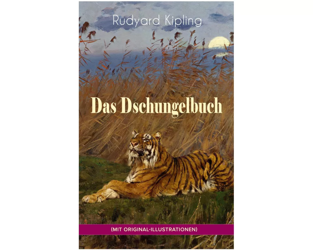 Das Dschungelbuch (mit Original-Illustrationen): Das Dschungelbuch & Das neue Dschungelbuch: Moglis Siegeslied + Toomai, der Liebling der Elefanten +