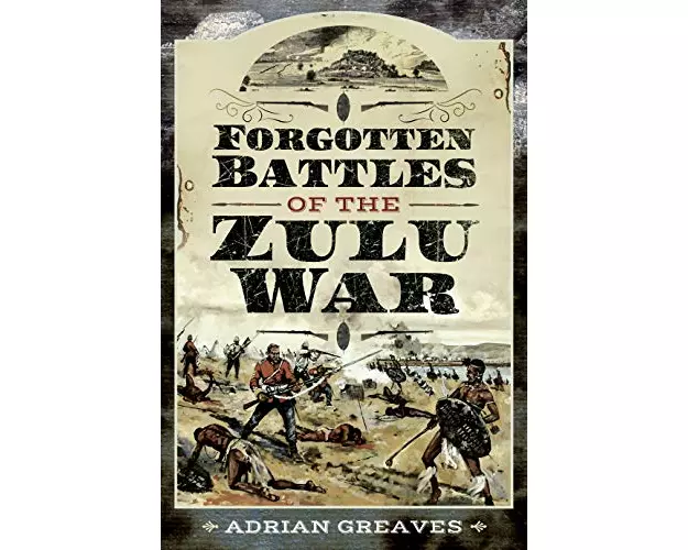 Forgotten Battles Of The Zulu War