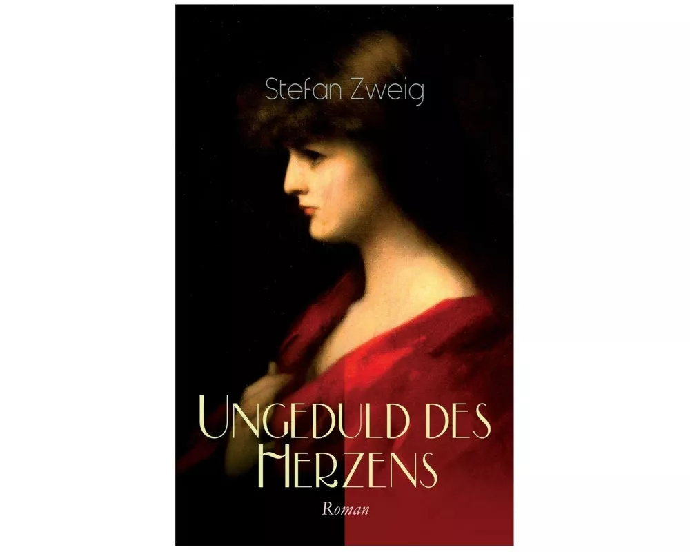 Ungeduld des Herzens. Roman