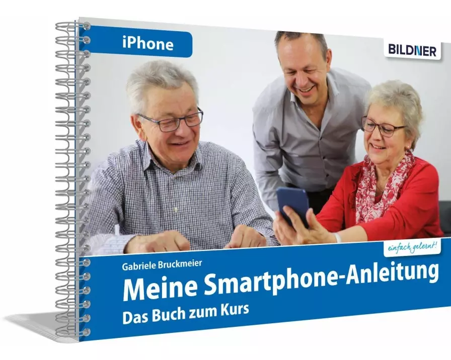 Meine Smartphone-Anleitung für iOS / iPhone - Smartphonekurs für Senioren (Kursbuch Version iPhone) - Das Kursbuch für Apple iPhones / iOS
