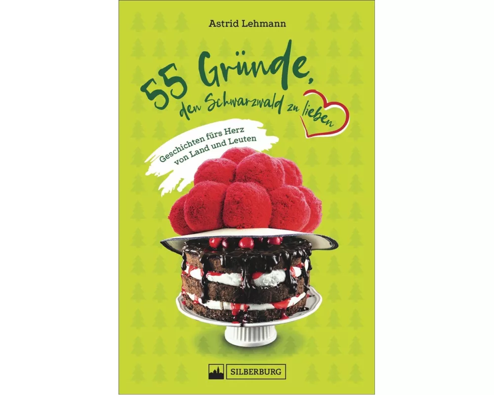 55 Gründe, den Schwarzwald zu lieben