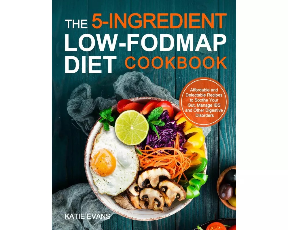 The 5-ingredient Low-FODMAP Diet Cookbook