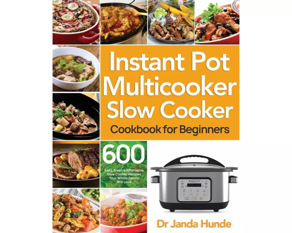 Instant Pot Multicooker Slow Cooker Cookbook for Beginners