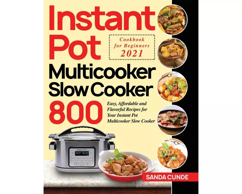 Instant Pot Multicooker Slow Cooker Cookbook for Beginners 2021