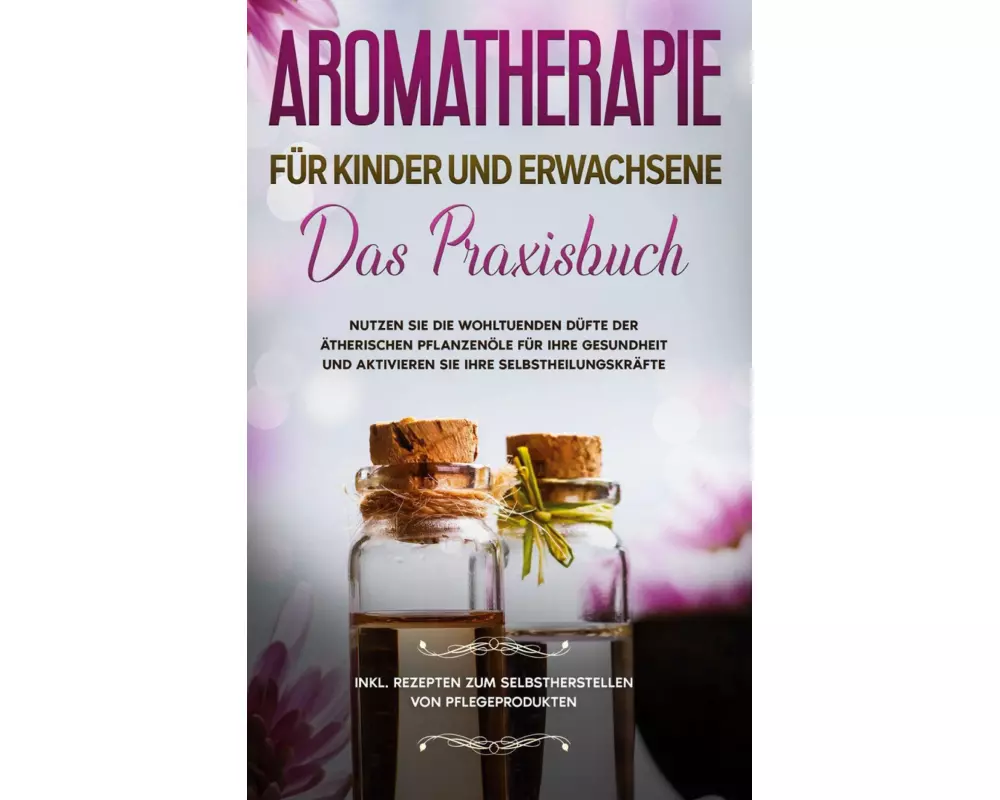 Aromatherapie für Kinder und Erwachsene