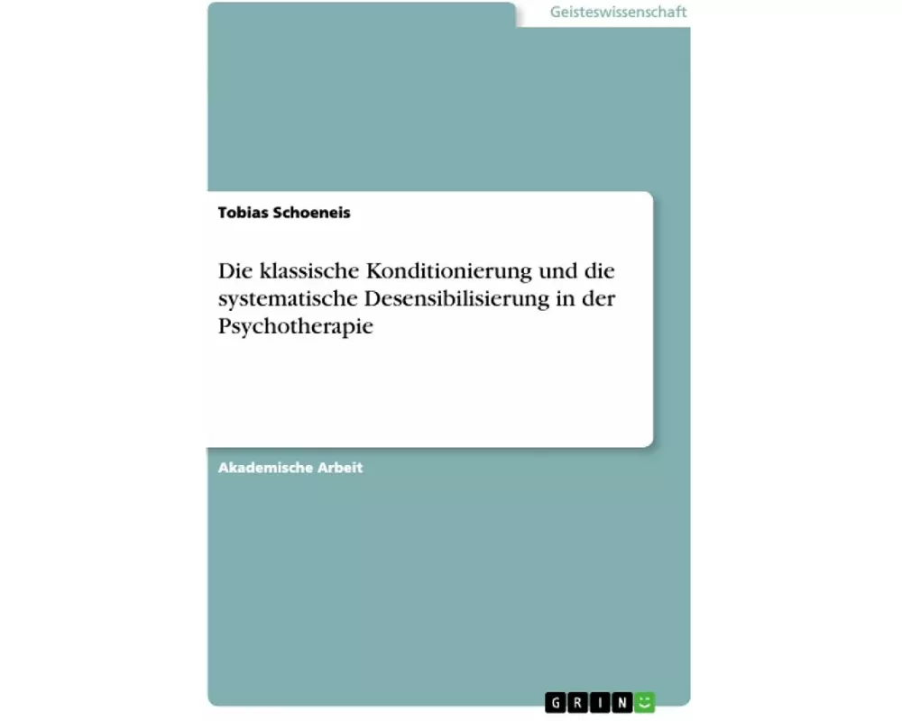 Die klassische Konditionierung und die systematische Desensibilisierung in der Psychotherapie