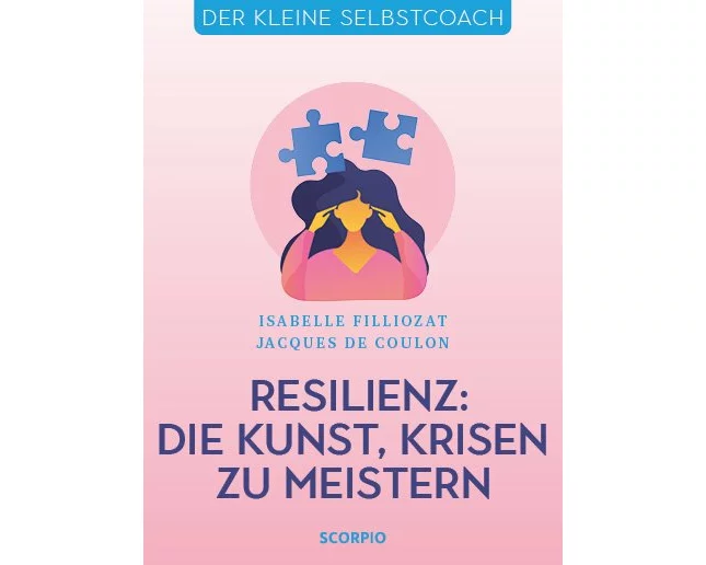 Resilienz: Die Kunst, Krisen zu meistern
