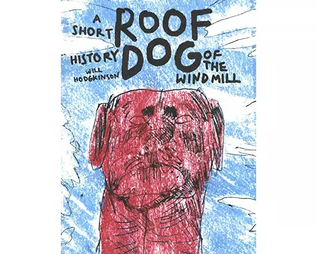 Roof Dog - A Short History of The Windmill - Will Hodgkinson