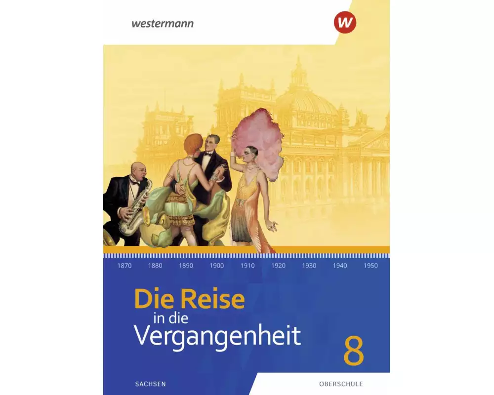Die Reise in die Vergangenheit - Ausgabe 2020 für Sachsen