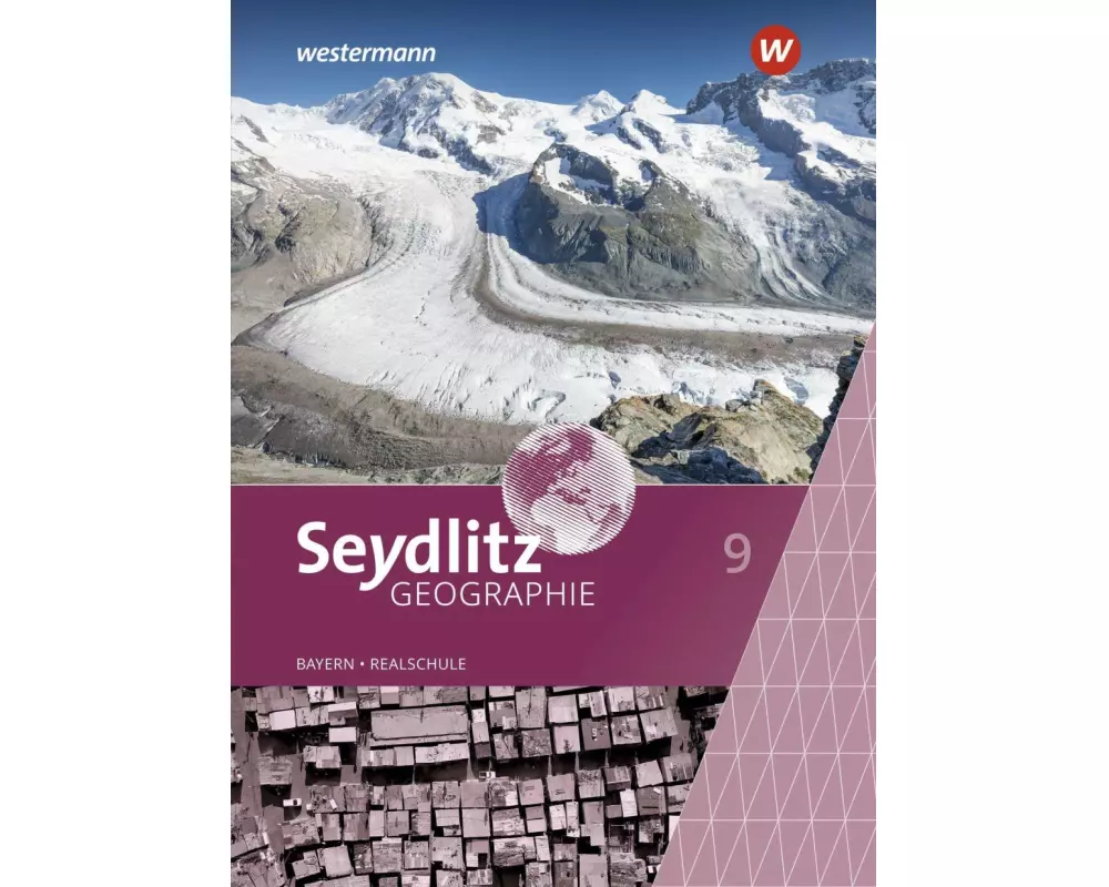 Seydlitz Geographie 9. Schulbuch. Für Realschulen in Bayern