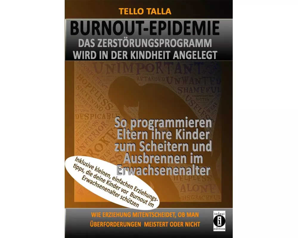 BURNOUT-Epidemie - Das Zerstörungsprogramm wird in der Kindheit angelegt