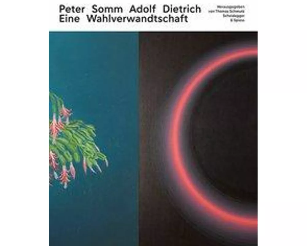 Peter Somm und Adolf Dietrich: Eine Wahlverwandtschaft