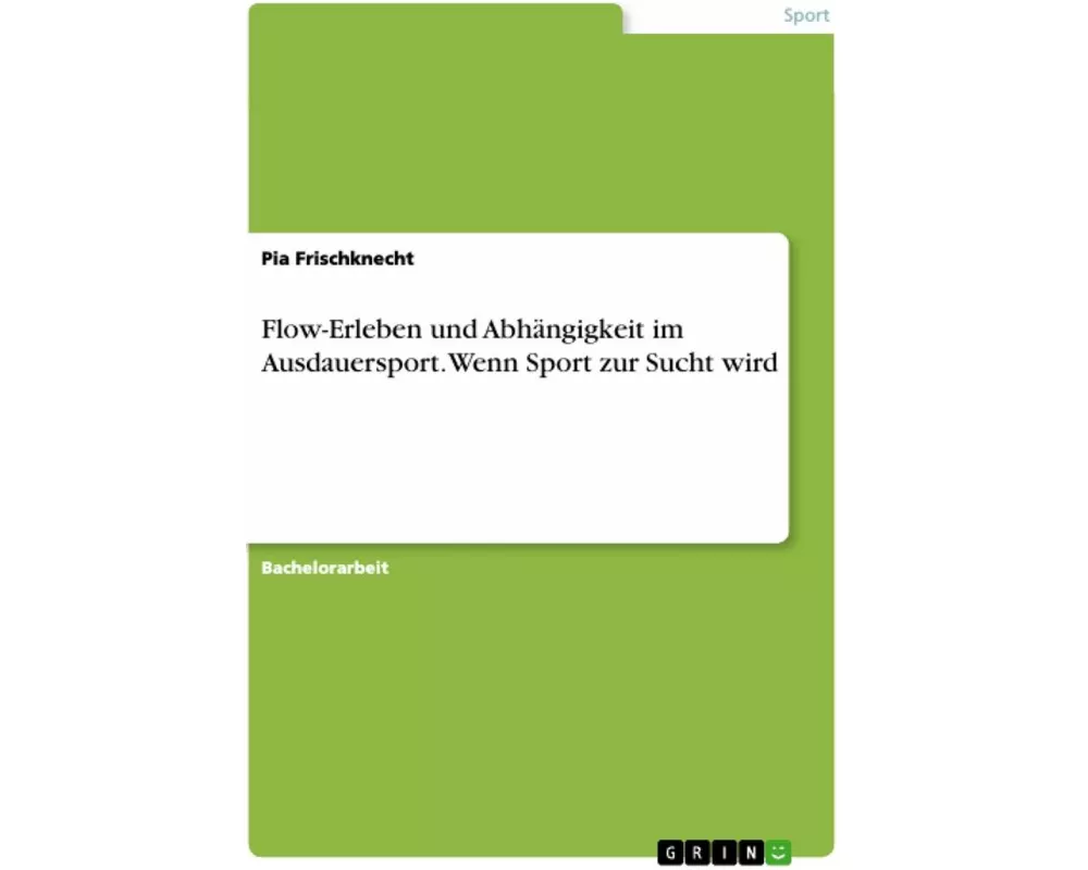 Flow-Erleben und Abhngigkeit im Ausdauersport. Wenn Sport zur Sucht wird