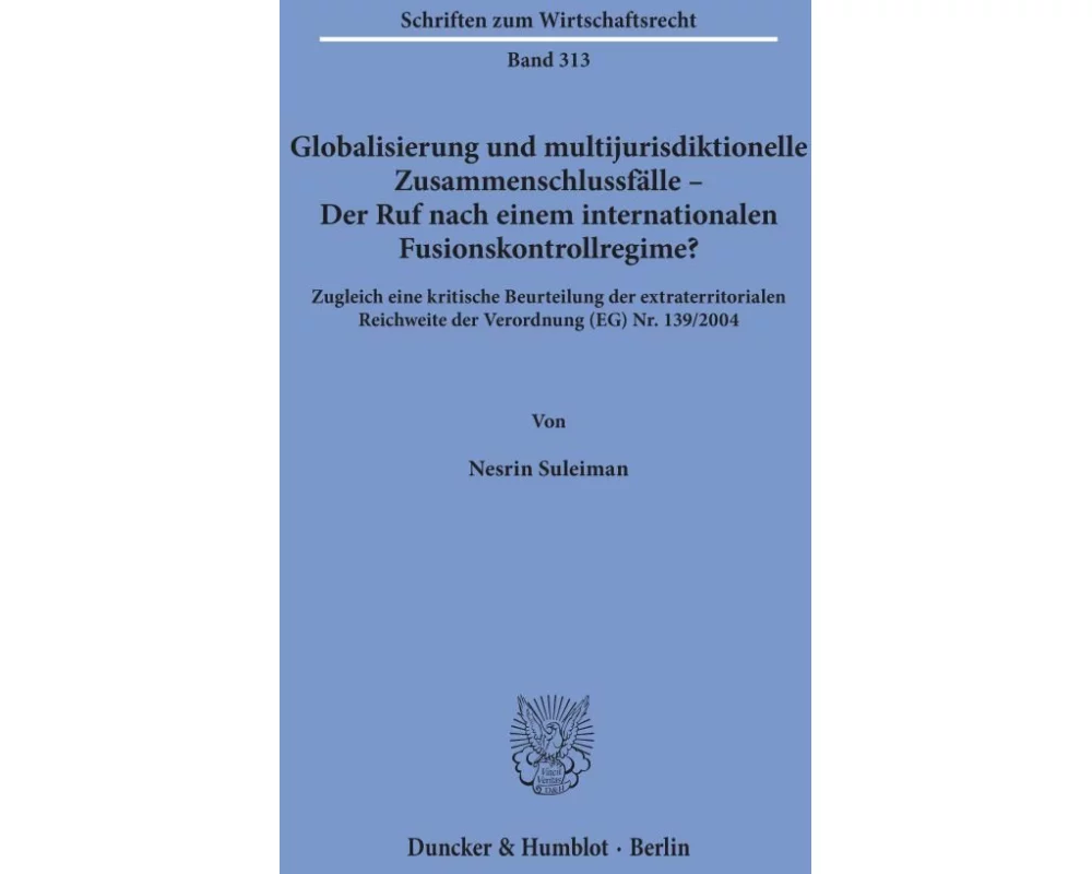 Globalisierung und multijurisdiktionelle Zusammenschlussfälle - Der Ruf nach einem internationalen Fusionskontrollregime?